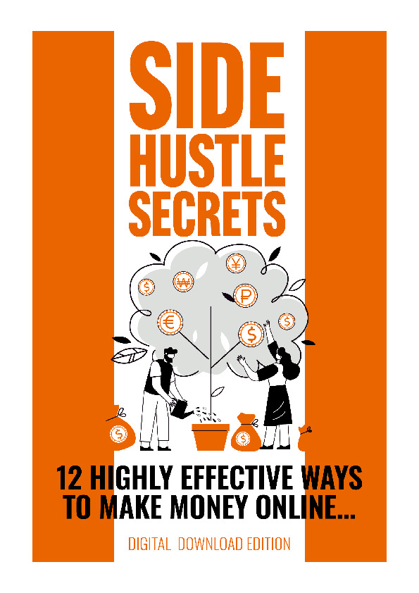 Side Hustle Secrets - 12 Highly Effective Ways to Make Money Online