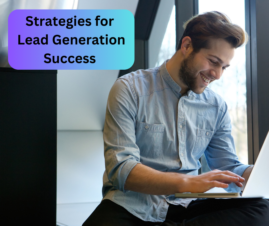Proven Strategies for Maximum Lead Generation Success 