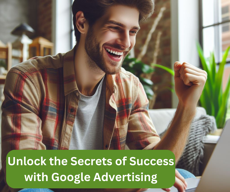 Unlock the Secrets of Success with Google Advertising