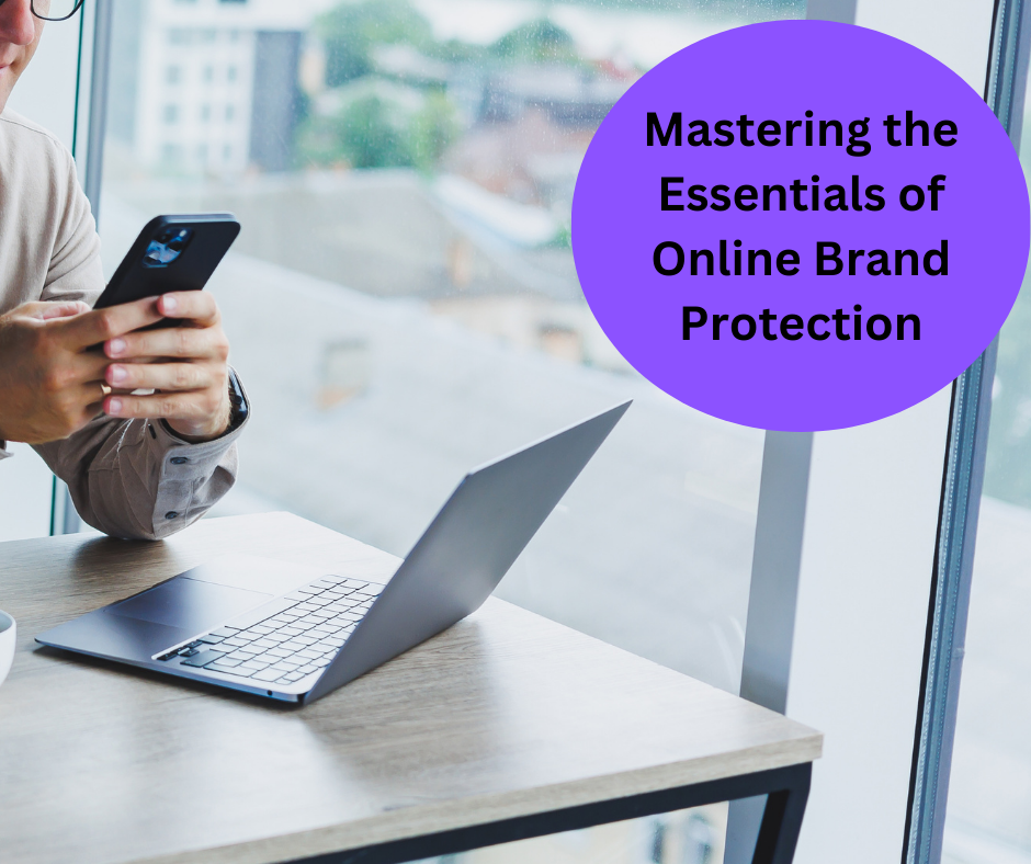 Reputation Resilience: Mastering the Essentials of Online Brand Protection