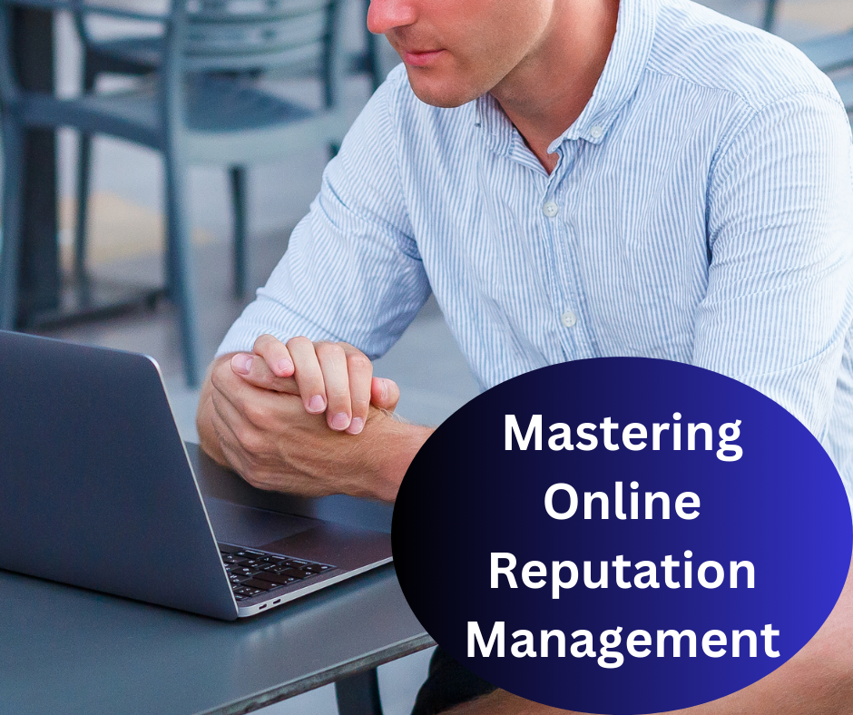 Mastering Online Reputation Management: The Ultimate Guide to Success