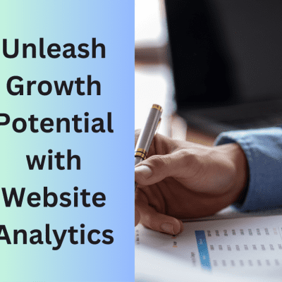 Unleash Growth Potential with Website Analytics: Unlocking Insights for Success