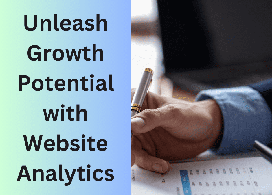 Unleash Growth Potential with Website Analytics: Unlocking Insights for Success