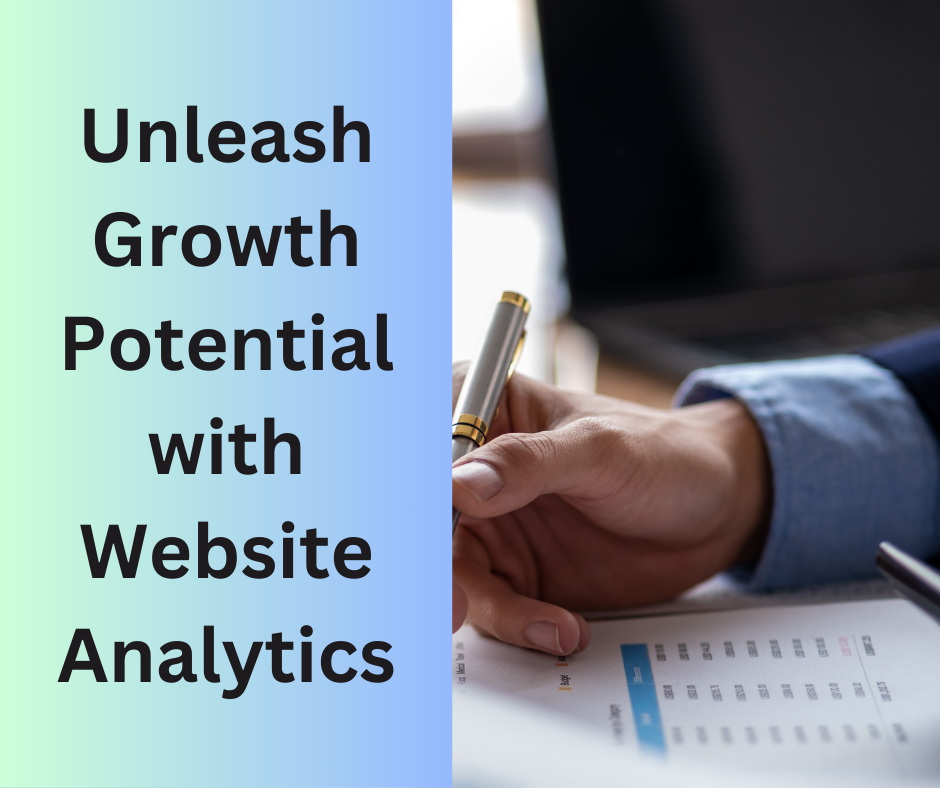 Unleash Growth Potential with Website Analytics: Unlocking Insights for Success