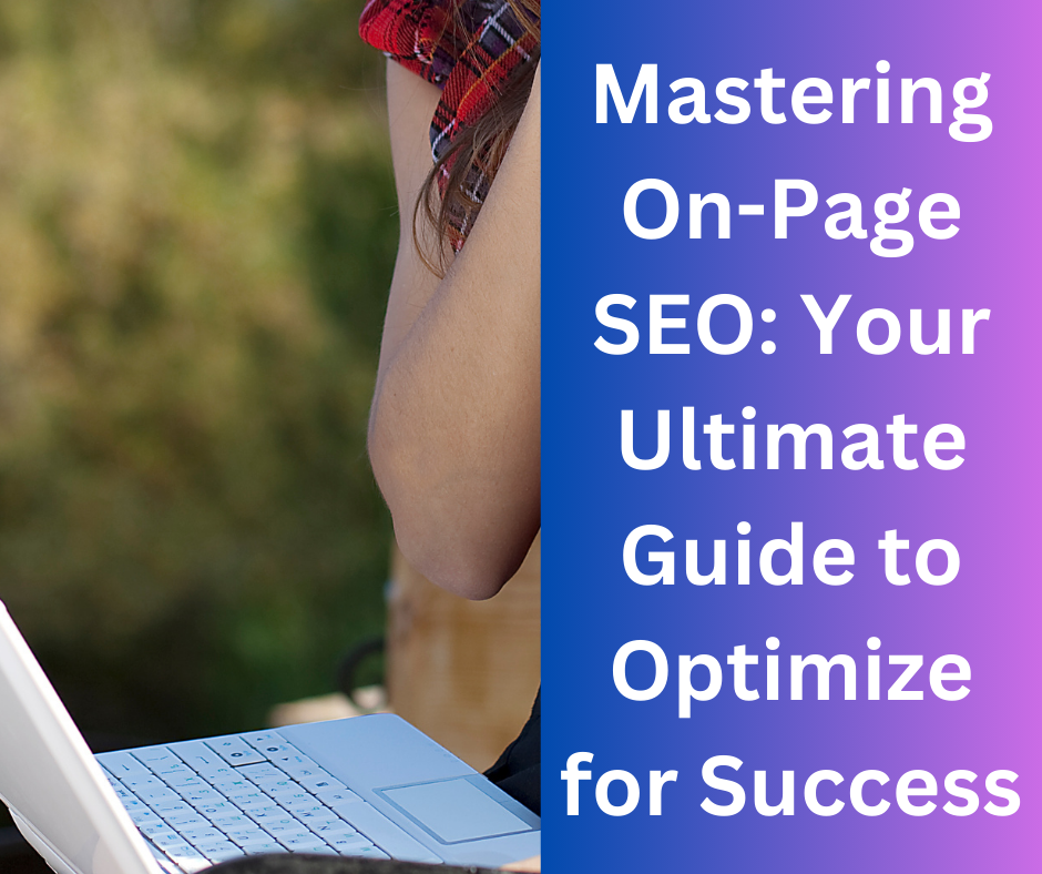 Mastering On-Page SEO: Your Ultimate Guide to Optimize for Success