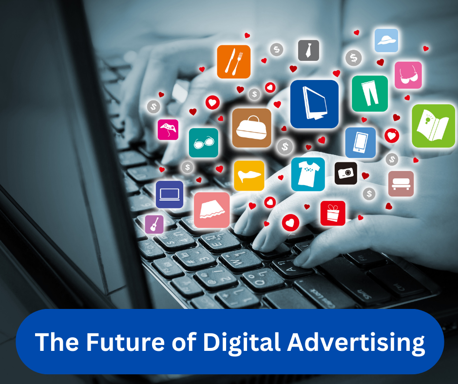 The Future of Digital Advertising: Predictions & Strategies Unveiled