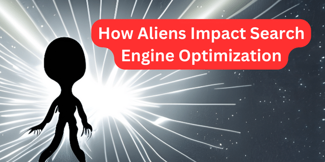 How Aliens Impact Search Engine Optimization