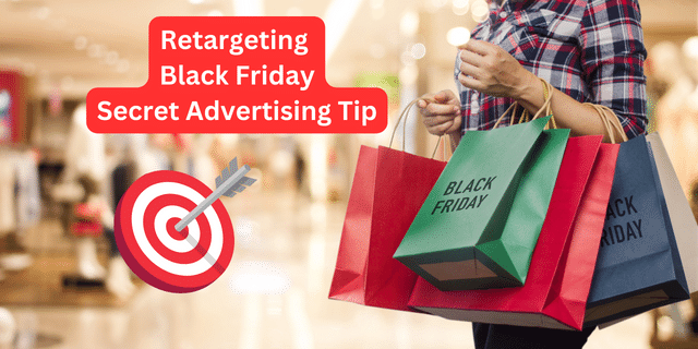 Retargeting Black Friday Secret Advertising Tip