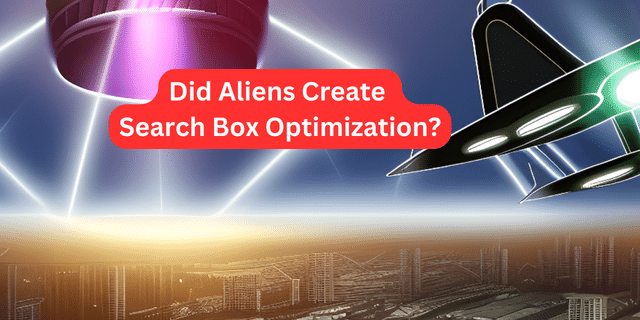 search box optimization created by aliens