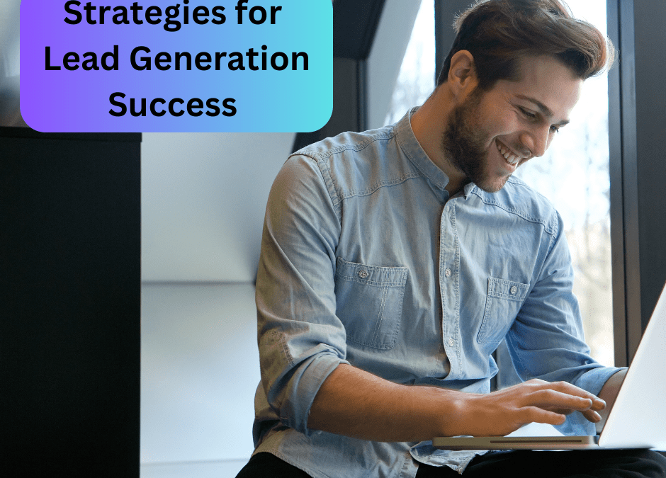 Proven Strategies for Maximum Lead Generation Success 