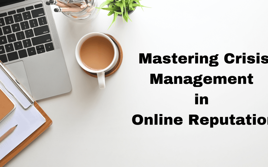 Rebuilding Trust: Mastering Crisis Management in Online Reputation