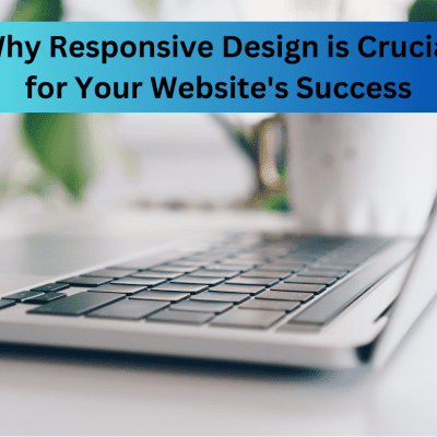 Why Responsive Design is Crucial for Your Website's Success